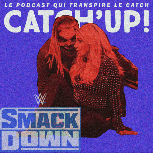 Catch'up! WWE Smackdown du 31 juillet 2020 — Fuis Alexa ! Fuis !