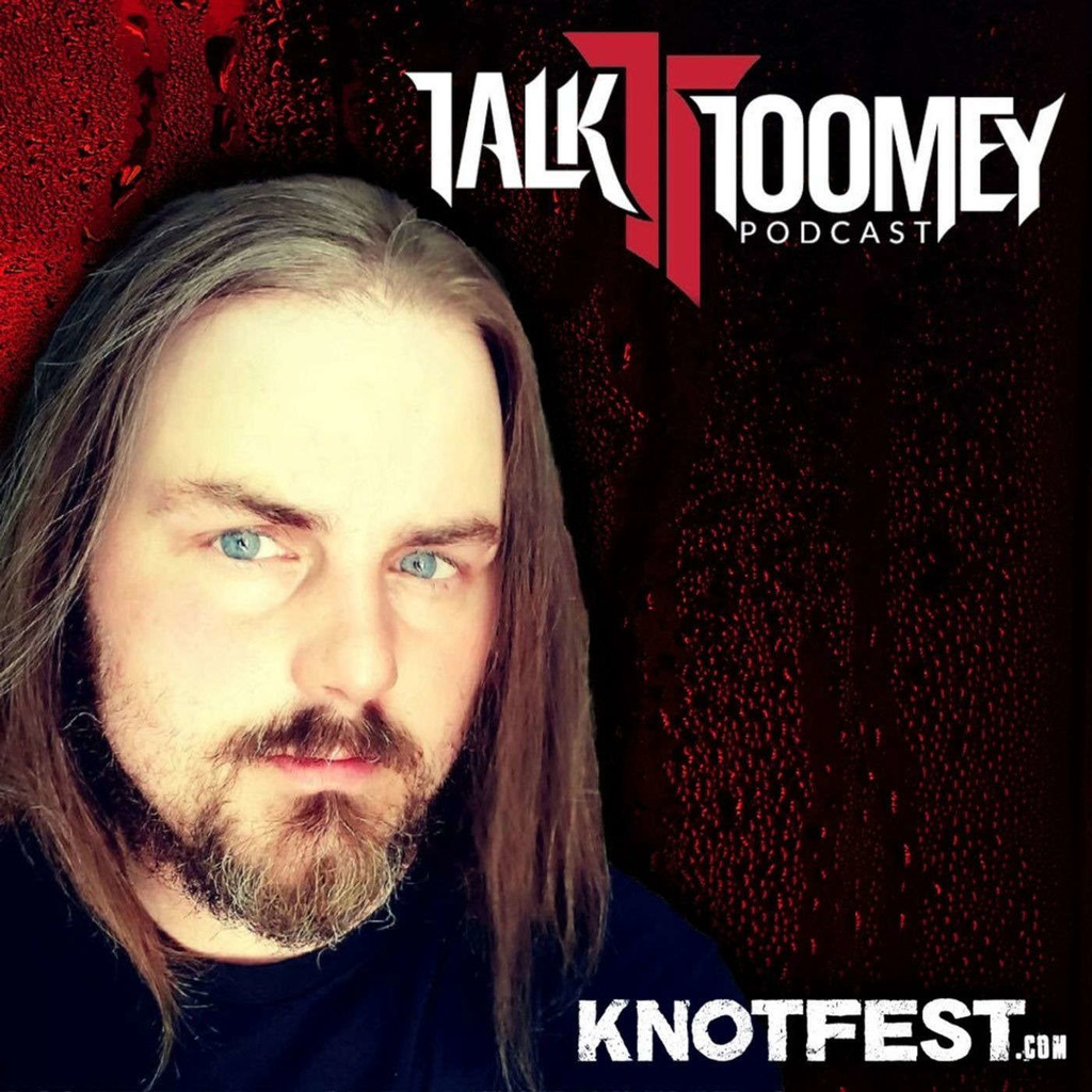 Talk Toomey Presented By Knotfest
