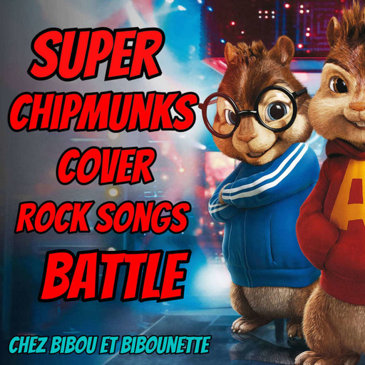 Chez Bibou et Bibounette - Episode 31 Super Chipmunks Cover Rock Songs Battle
